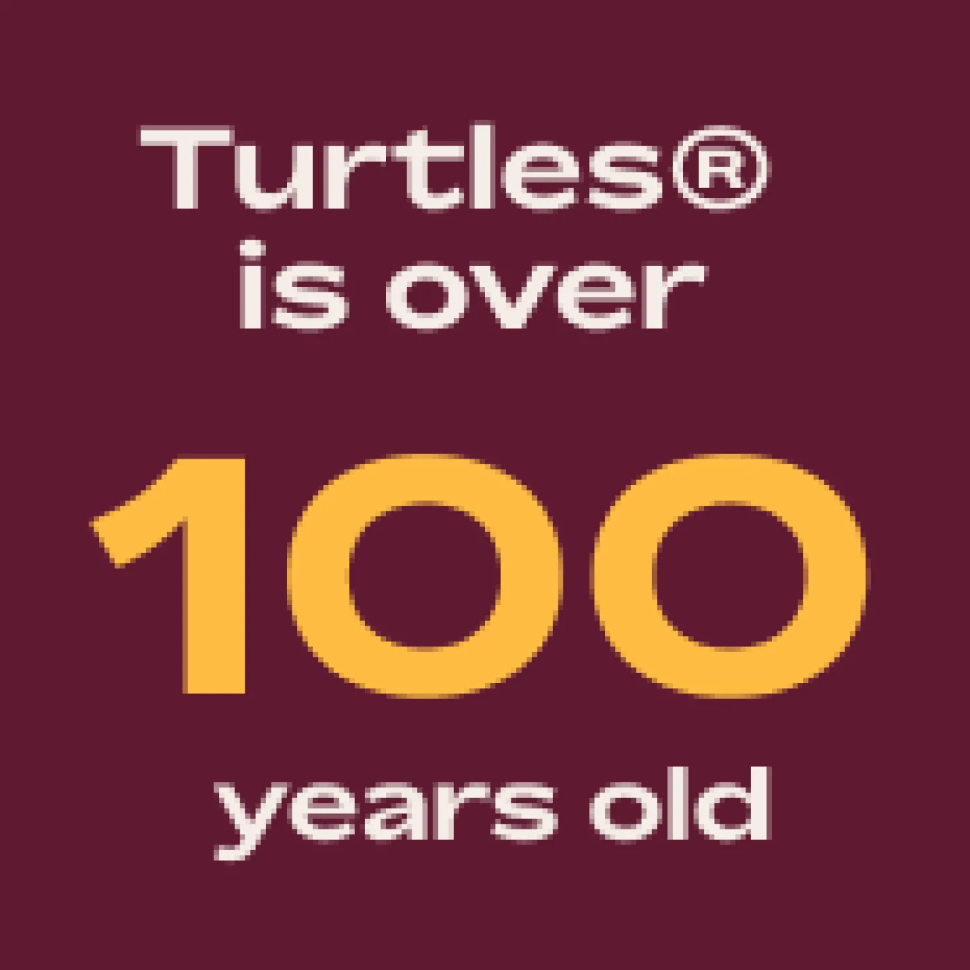 Turtles is over 100 years old