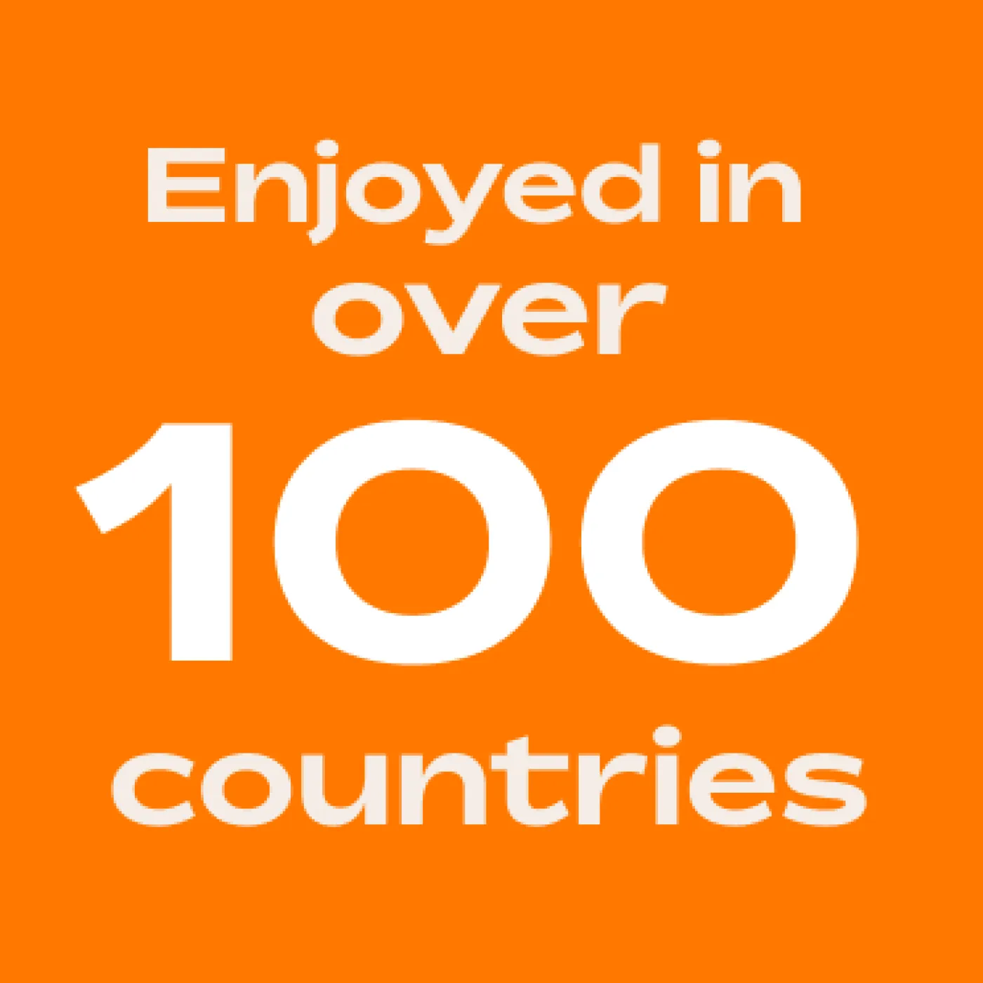 Enjoyed in over 100 countries