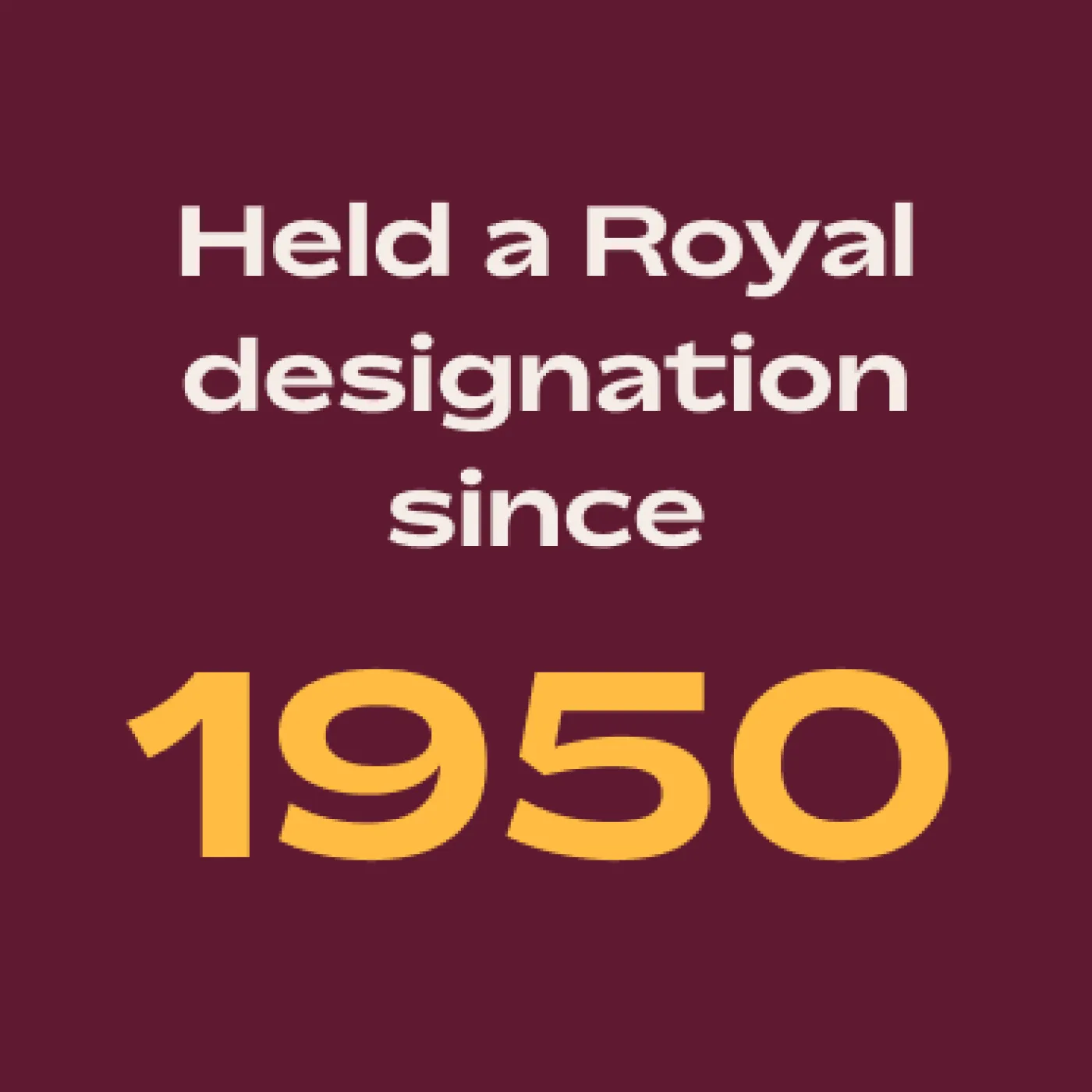 Held a Royal designation since 1950